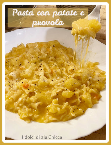 2 - Primo - Pasta e patate con provola